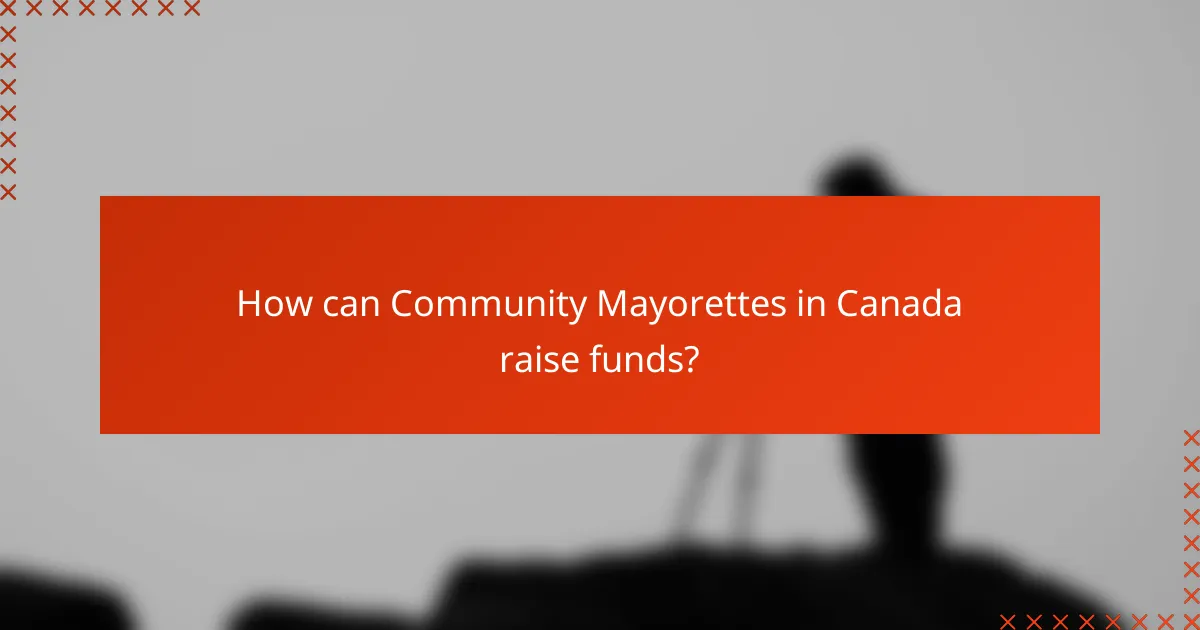 How can Community Mayorettes in Canada raise funds?