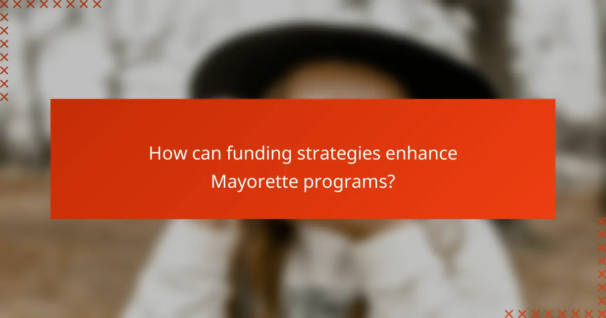 How can funding strategies enhance Mayorette programs?