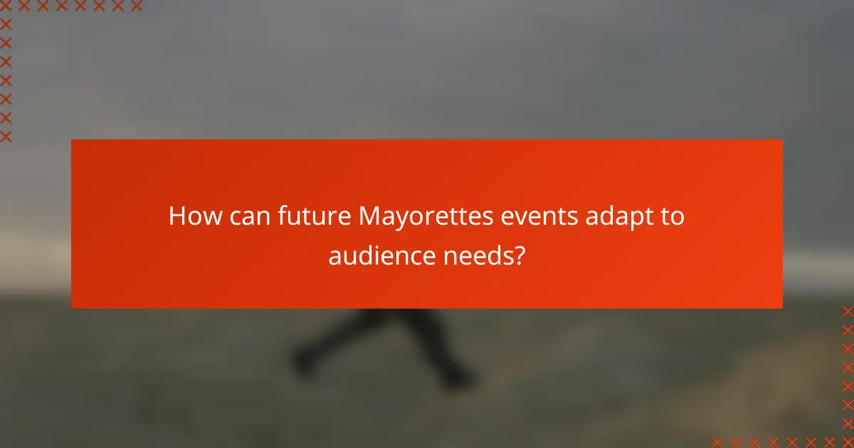 How can future Mayorettes events adapt to audience needs?