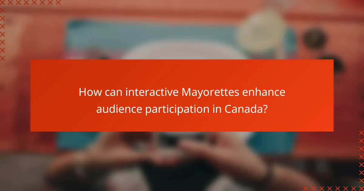 How can interactive Mayorettes enhance audience participation in Canada?
