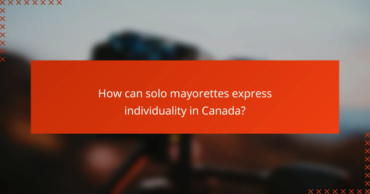 How can solo mayorettes express individuality in Canada?