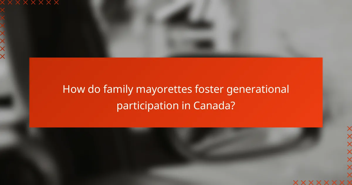 How do family mayorettes foster generational participation in Canada?