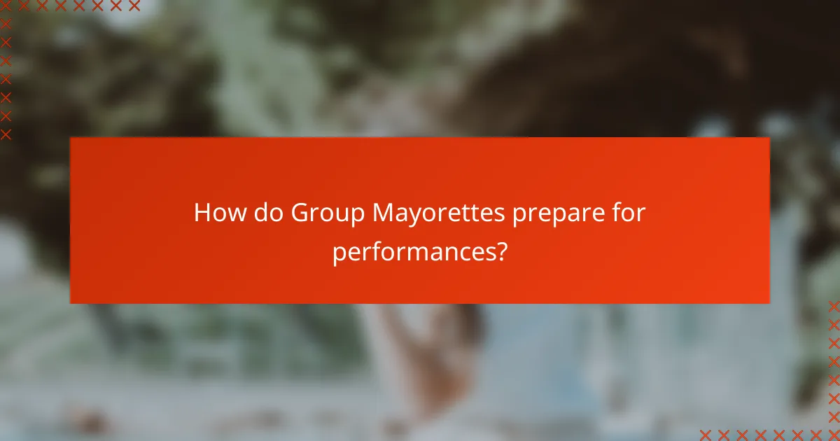 How do Group Mayorettes prepare for performances?