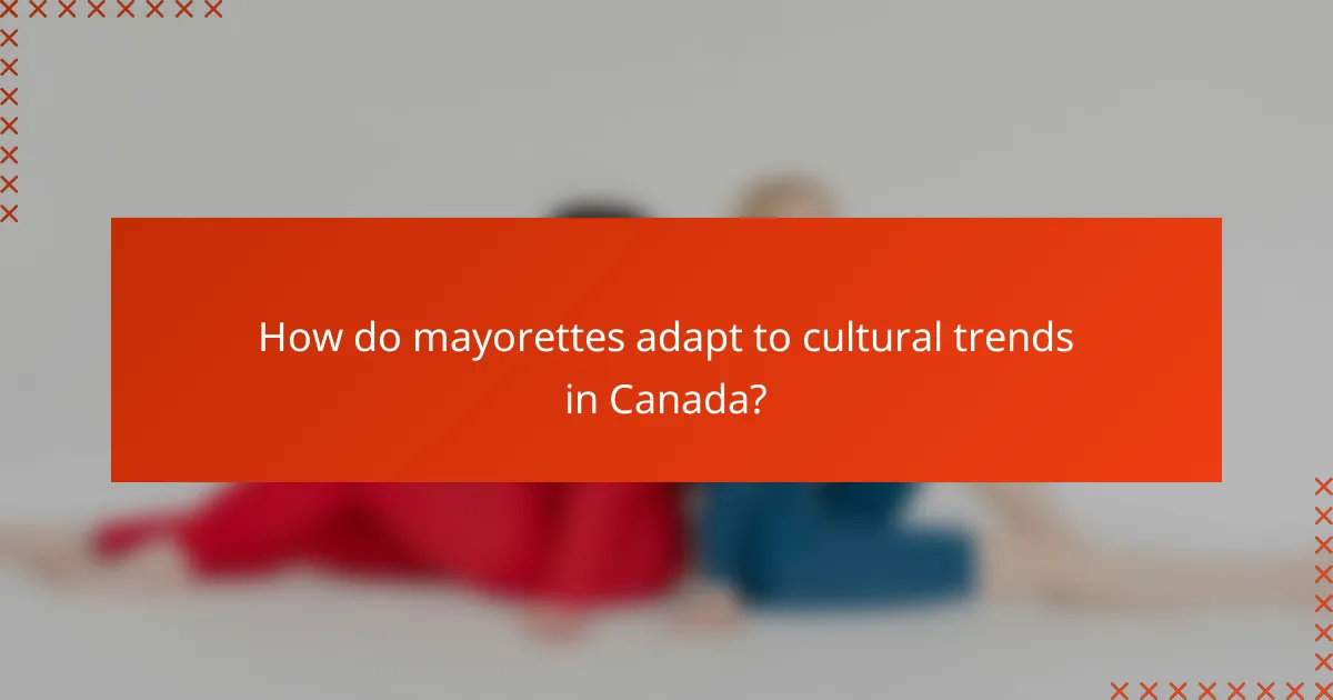How do mayorettes adapt to cultural trends in Canada?