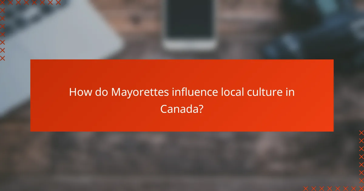 How do Mayorettes influence local culture in Canada?