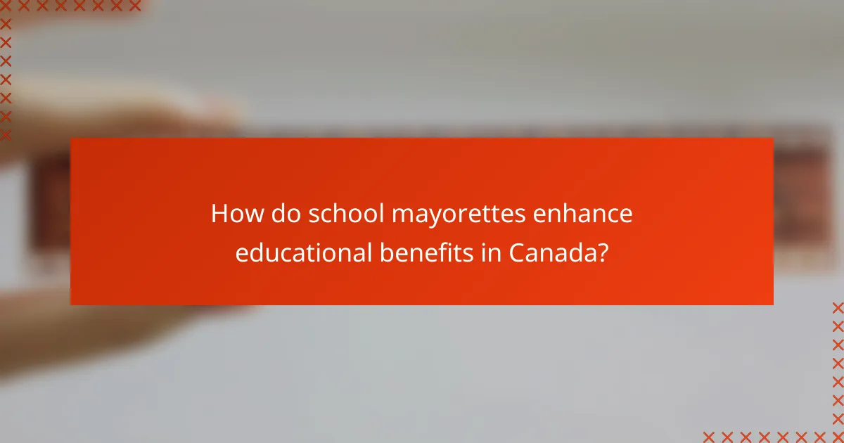 How do school mayorettes enhance educational benefits in Canada?