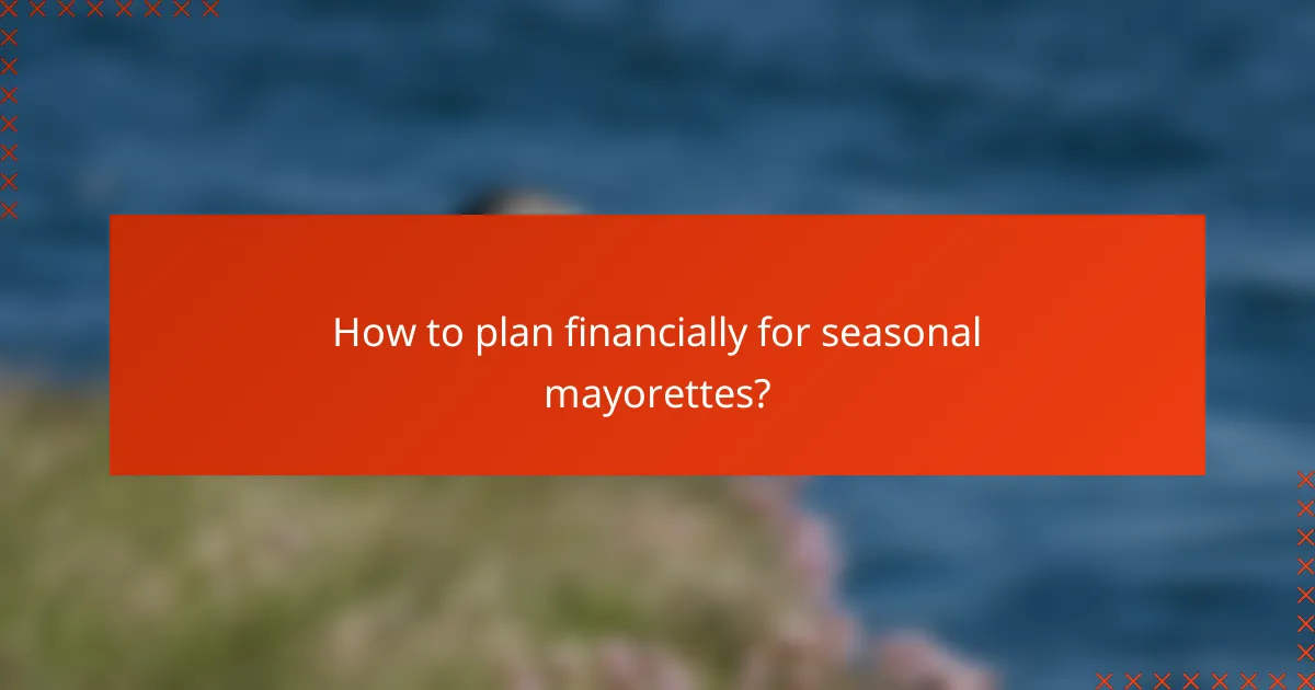 How to plan financially for seasonal mayorettes?
