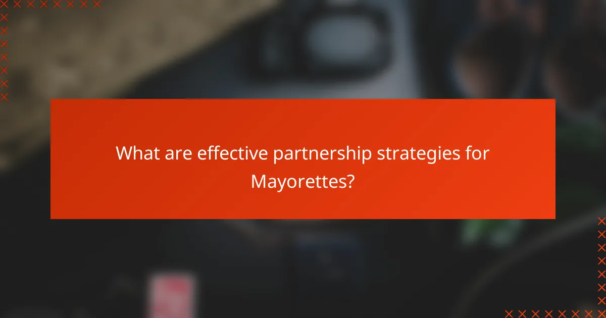 What are effective partnership strategies for Mayorettes?