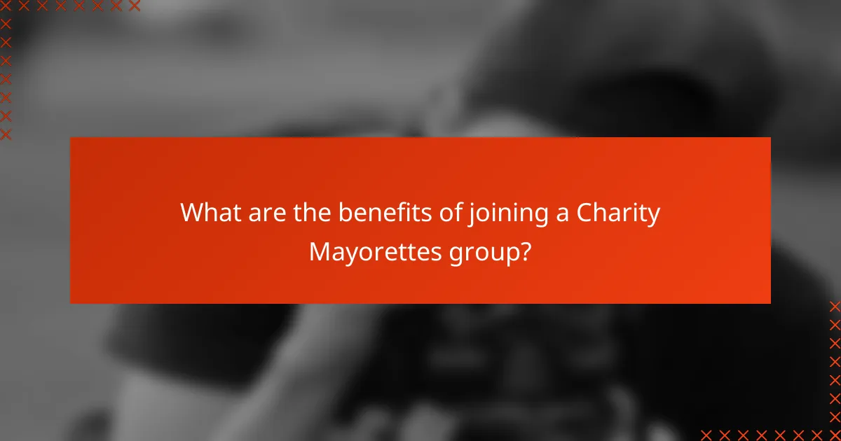 What are the benefits of joining a Charity Mayorettes group?