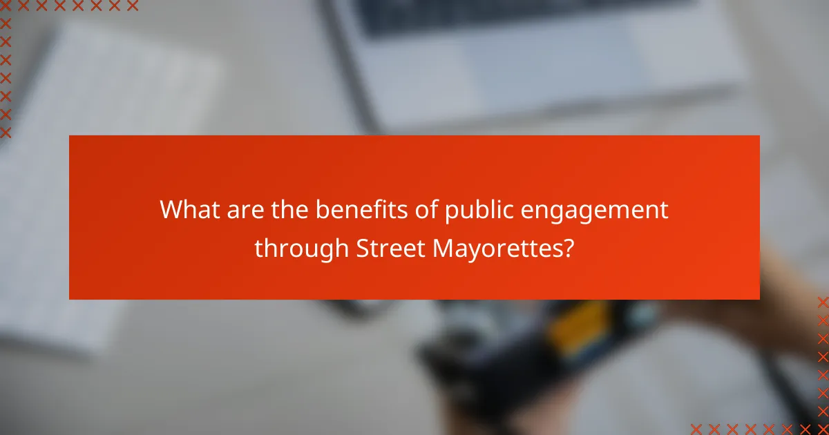 What are the benefits of public engagement through Street Mayorettes?