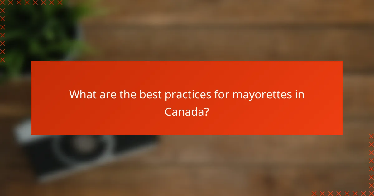 What are the best practices for mayorettes in Canada?