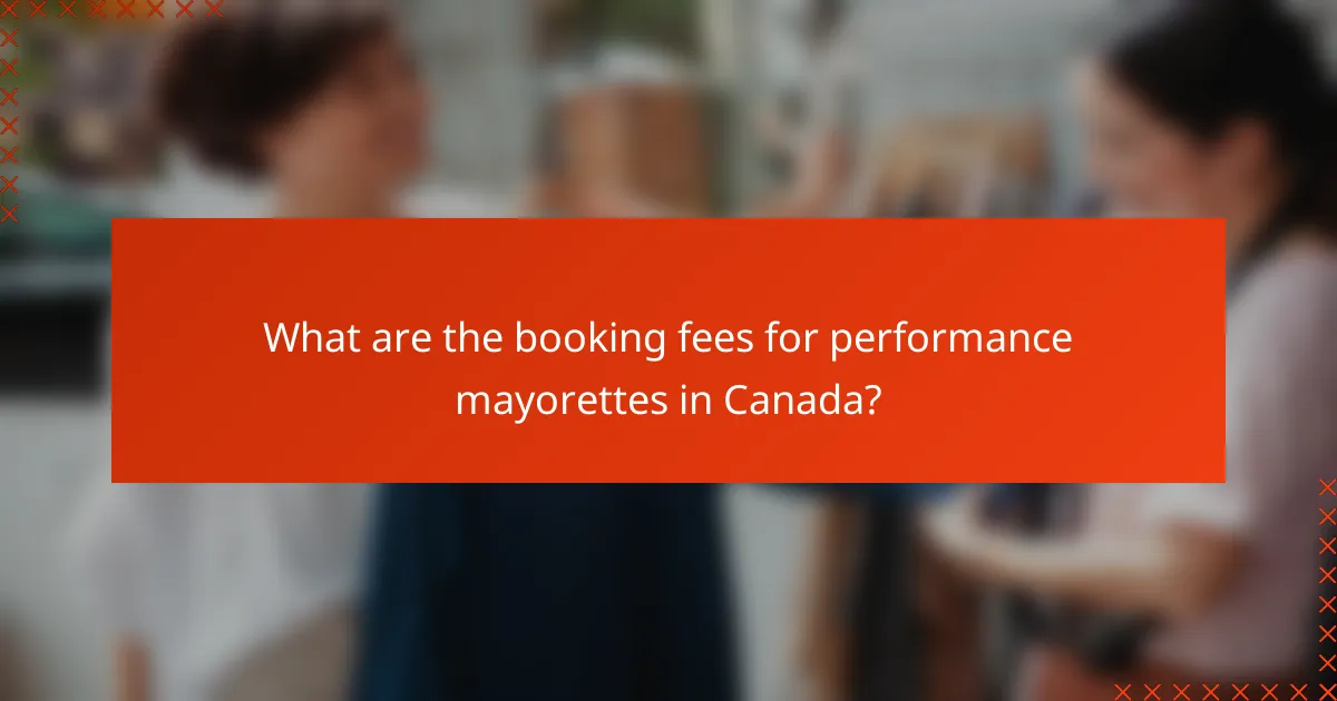 What are the booking fees for performance mayorettes in Canada?
