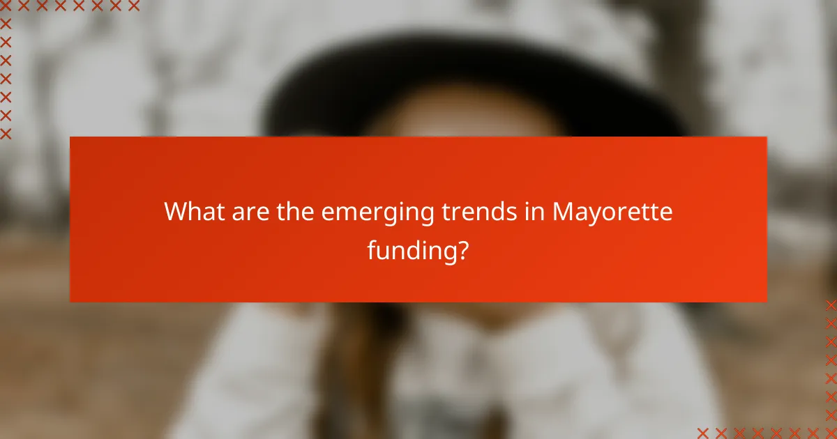 What are the emerging trends in Mayorette funding?