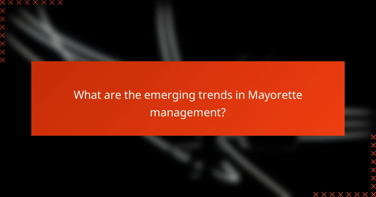 What are the emerging trends in Mayorette management?