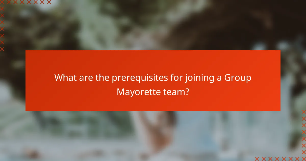 What are the prerequisites for joining a Group Mayorette team?