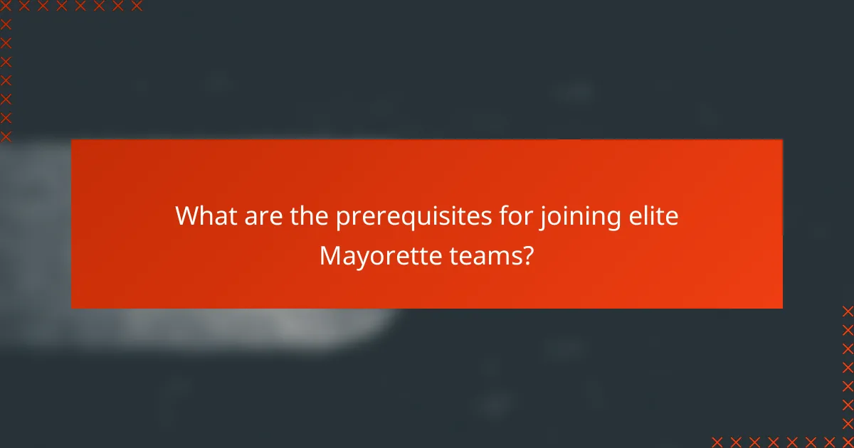 What are the prerequisites for joining elite Mayorette teams?