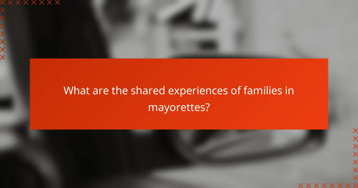 What are the shared experiences of families in mayorettes?