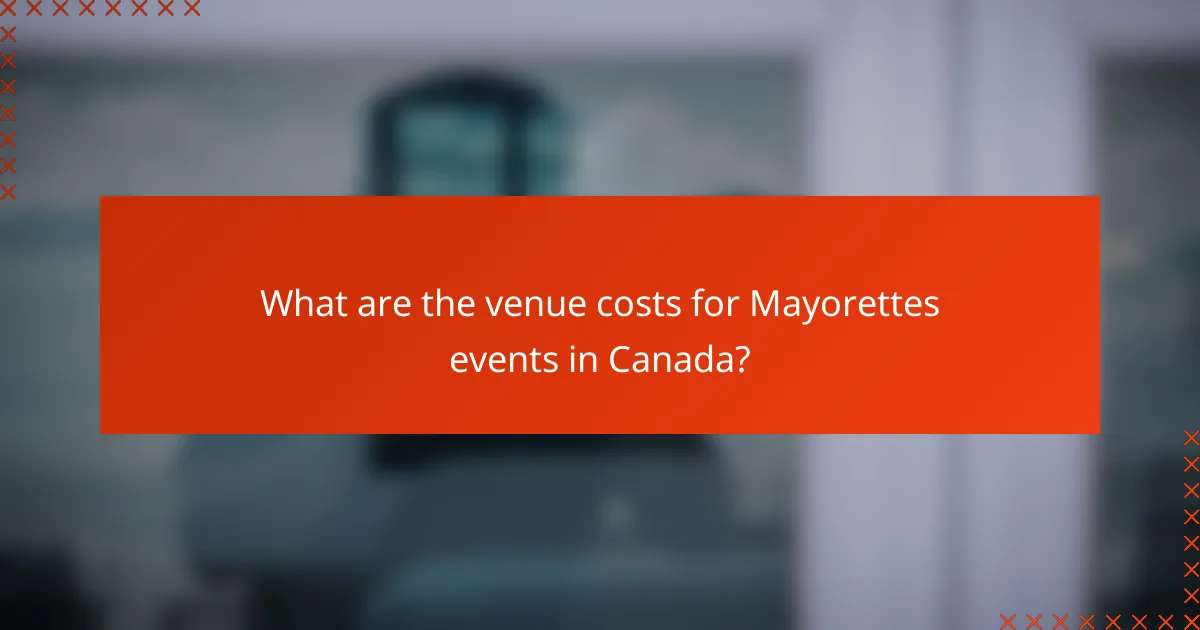 What are the venue costs for Mayorettes events in Canada?