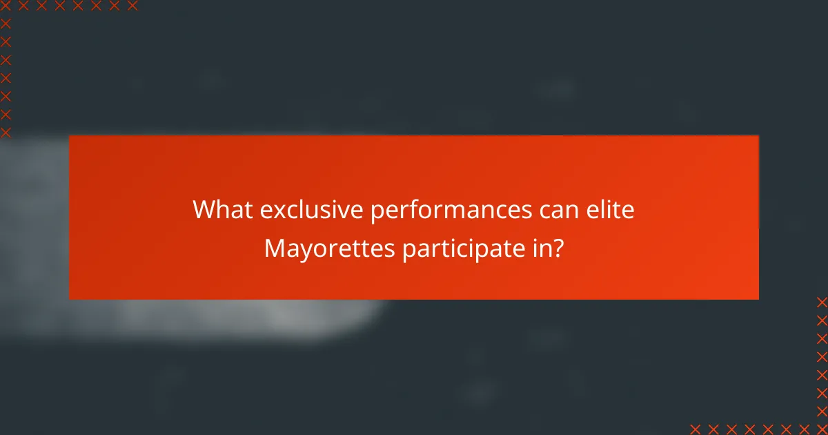 What exclusive performances can elite Mayorettes participate in?
