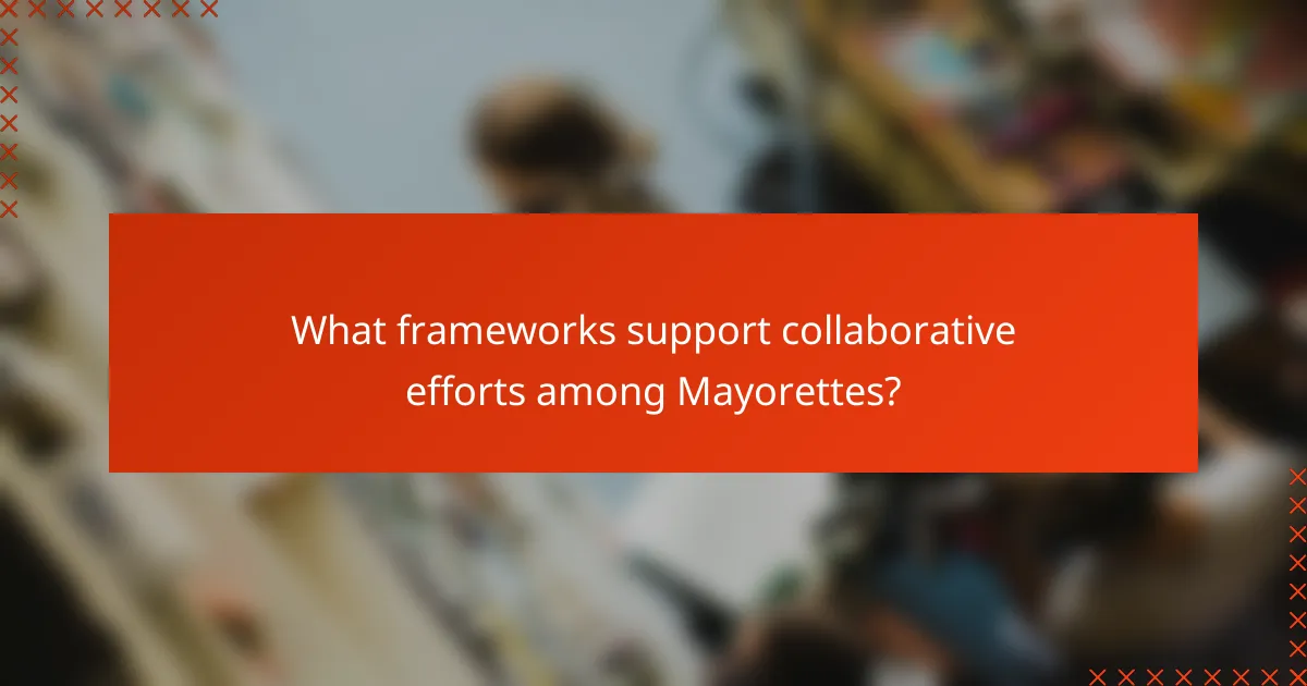 What frameworks support collaborative efforts among Mayorettes?
