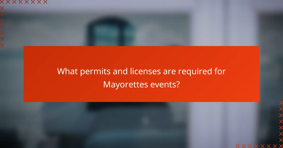 What permits and licenses are required for Mayorettes events?