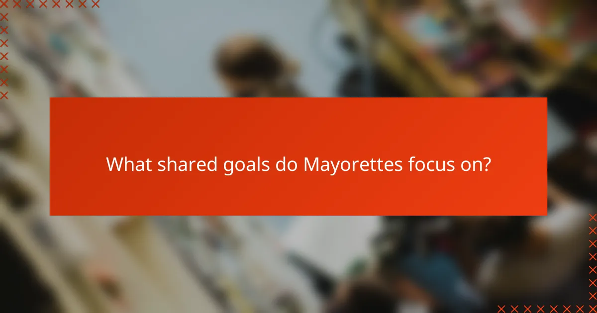 What shared goals do Mayorettes focus on?